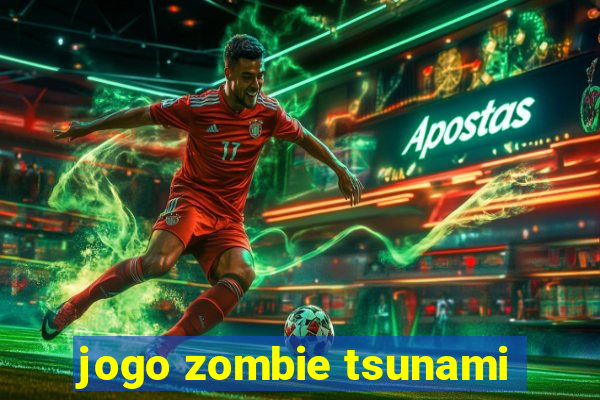 jogo zombie tsunami